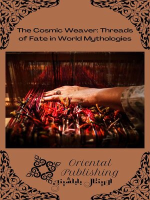 cover image of The Cosmic Weaver Threads of Fate in World Mythologies